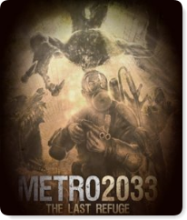 Метро 2033: Последнее убежище - Обзор игры Метро 2033 из первых рук от metro-game(Часть 1)